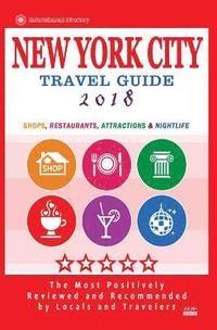 bokomslag New York City Travel Guide 2018: Shops, Restaurants, Entertainment and Nightlife in New York (City Travel Guide 2018)