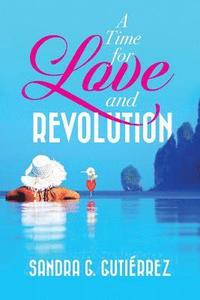 bokomslag A Time for Love and Revolution