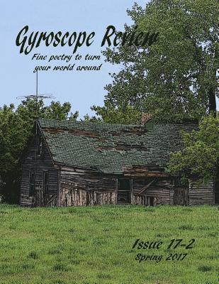 Gyroscope Review Spring 2017 Anniversary Issue: Fine poetry to turn your world around 1