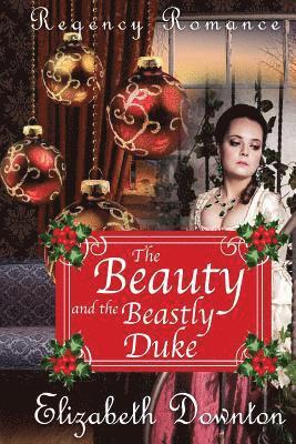 Elizabeth Downton - The Beauty and the Beastly Duke, Häftad