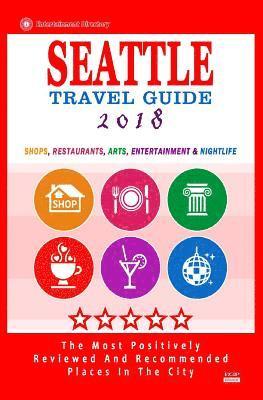 bokomslag Seattle Travel Guide 2018: Shops, Restaurants, Arts, Entertainment and Nightlife in Seattle, Washington (City Travel Guide 2018)