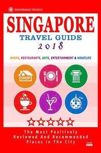 bokomslag Singapore Travel Guide 2018: Shops, Restaurants, Bars & Nightlife in Singapore (City Travel Guide 2018 / Dining & Shopping)