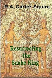bokomslag Resurrecting the Snake King: Legend of Arthan