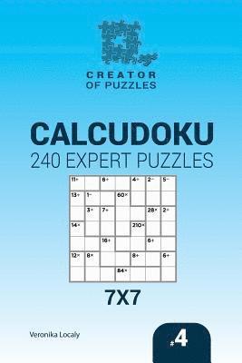 Veronika Lokaly - Creator of puzzles - Calcudoku 240 Expert Puzzles 7x7 (Volume 4), Häftad
