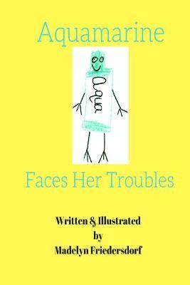 Melanie Friedersdorf, Madelyn Friedersdorf - Aquamarine Faces Her Troubles, Häftad