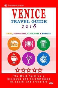 bokomslag Venice Travel Guide 2018: Shops, Restaurants, Attractions & Nightlife (City Travel Directory 2018)