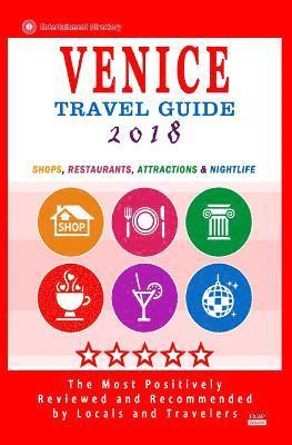 Venice Travel Guide 2018: Shops, Restaurants, Attractions & Nightlife (City Travel Directory 2018) 1