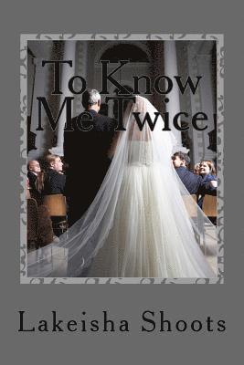 To Know Me Twice 1