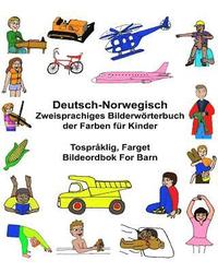 bokomslag Deutsch-Norwegisch Zweisprachiges Bilderwörterbuch der Farben für Kinder Tospråklig, Farget Bildeordbok For Barn