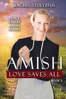 Rachel Stoltzfus - Amish Love Saves All, Häftad
