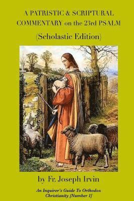 A Patristic & Scriptural Commentary on the 23rd Psalm: Scholastic Edition 1