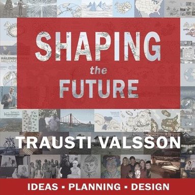 bokomslag Shaping the Future: Ideas - Planning - Design