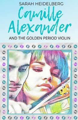 bokomslag Camille Alexander and the Golden Period Violin