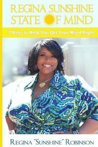 bokomslag Regina Sunshine State of Mind: 7 Keys to Help You Get Your Mind Right