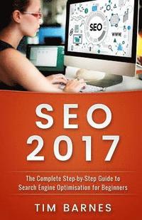 bokomslag Search Engine Optimization 2017: The Complete Step-by-Step Guide to Search engine optimization for Beginners