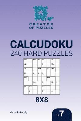 bokomslag Creator of puzzles - Calcudoku 240 Hard Puzzles 8x8 (Volume 7)