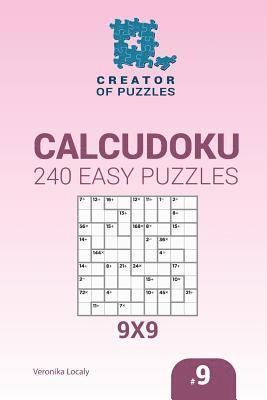 bokomslag Creator of puzzles - Calcudoku 240 Easy Puzzles 9x9 (Volume 9)