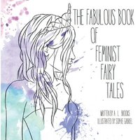 bokomslag The Fabulous Book of Feminist Fairy Tales