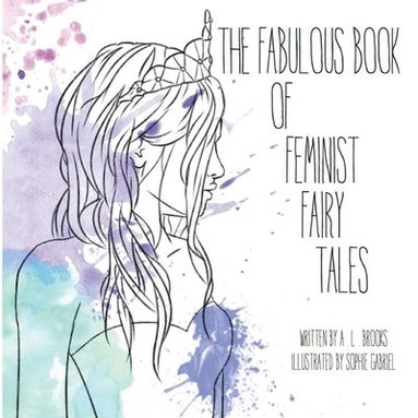 bokomslag The Fabulous Book of Feminist Fairy Tales