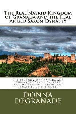 bokomslag The Real Nasrid Kingdom of Granada and the Real Anglo Saxon Dynasty: The Kingdom of Granada and the Anglo Saxon Dynasty are the Two most important Dyn