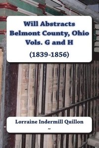 bokomslag Will Abstracts Belmont County, Ohio Vols. G and H (1839-1856)