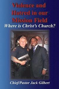 bokomslag Violence and Hatred in the Mission Field.: Where is Christ's Church?