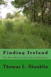 bokomslag Finding Ireland: The New Brunswick - Liskeran Shanklins: The New Brunswick-Liskeran Shanklins