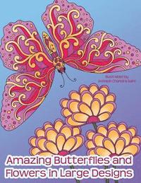 bokomslag Amazing Butterflies and Flowers in Large Designs: Simple Flower and Butterfly Designs Adult Coloring Book