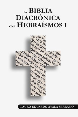 bokomslag La Biblia Diacronica con Hebraismos I