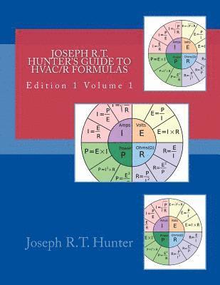 Joseph R.T. Hunter's guide to HVACR Formulas book 1