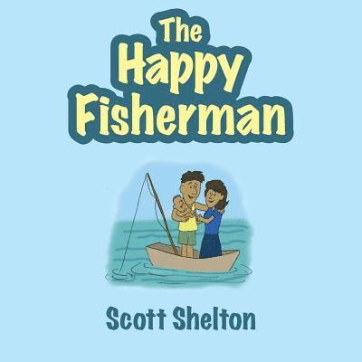 Scott Shelton - The Happy Fisherman, Häftad
