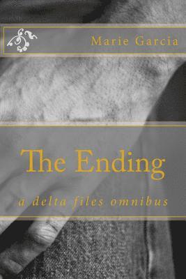 Marie Garcia - The Ending: a delta files omnibus, Häftad