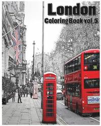 bokomslag London: Coloring Book Vol.5: A Coloring Book Containing 30 London Designs in a Variety of Styles to Help You Relax