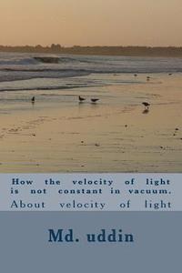 bokomslag How the velocity of light is not constant in vacuum.: About velocity of light