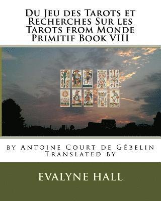 Du Jeu des Tarots et Recherches Sur les Tarots: from Monde Primitif Book VIII by Antoine Court de Gébelin 1