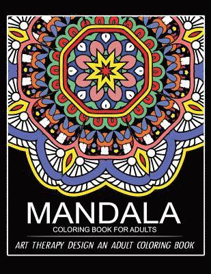 Mandala Coloring Book for Adults: Art Therapy Design An Adult coloring Book 1