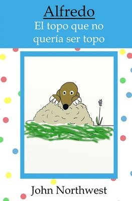 Alfredo: el topo que no quería ser topo 1