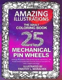 bokomslag Amazing Illustrations-Mechanical Pin Wheels: Adult Coloring Book