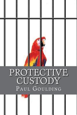 Paul Goulding - Protective Custody, Häftad