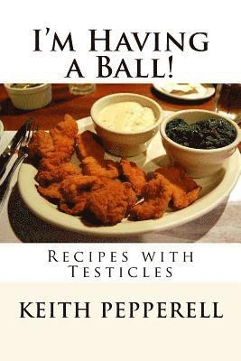 bokomslag I'm Having a Ball!: Recipes with Testicles