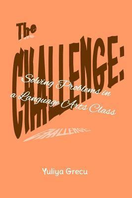 The Challenge: Solving Problems in a Language Arts Class 1