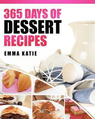 bokomslag Desserts: 365 Days of Dessert Recipes (Healthy, Dessert Books, For Two, Paleo, Low Carb, Gluten Free, Ketogenic Diet, Clean Eati