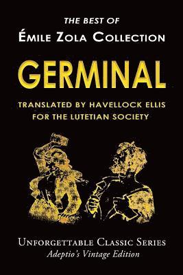 Émile Zola Collection - Germinal: Translated by Havelock Ellis for The Lutetian Society 1