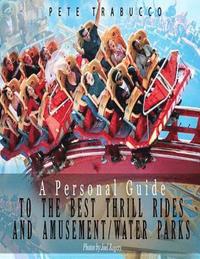 bokomslag A Personal Guide to the Best Thrill Rides and Amusement/Water Parks