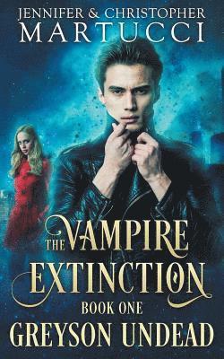 The Vampire Extinction: Greyson Undead (Book 1) 1