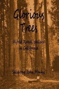 bokomslag Glorious Trees: Alfred Russel Wallace in California