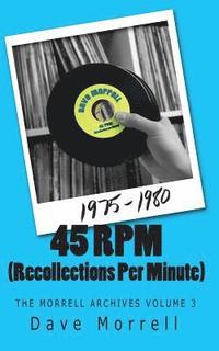 bokomslag 45 RPM (Recollections Per Minute): The Morrell Archives Volume 3