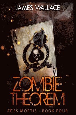 James Wallace - Zombie Theorem: Aces Mortis Book 4, Häftad