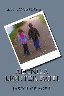 Along a Lighter Path: Selected Stories 1