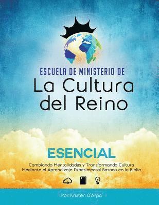 bokomslag Escuela De Ministerio De La Cultura del Reino Esencial: Cambiando Mentalidades y Transformando Cultura Mediante el Aprendizaje Experimental Basado en